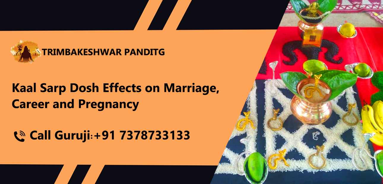 Kaal Sarp Dosh Effects on Marriage, Career and Pregnancy